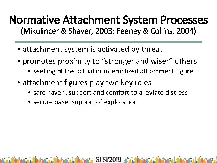 Normative Attachment System Processes (Mikulincer & Shaver, 2003; Feeney & Collins, 2004) • attachment