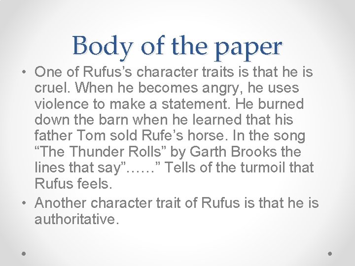 Body of the paper • One of Rufus’s character traits is that he is