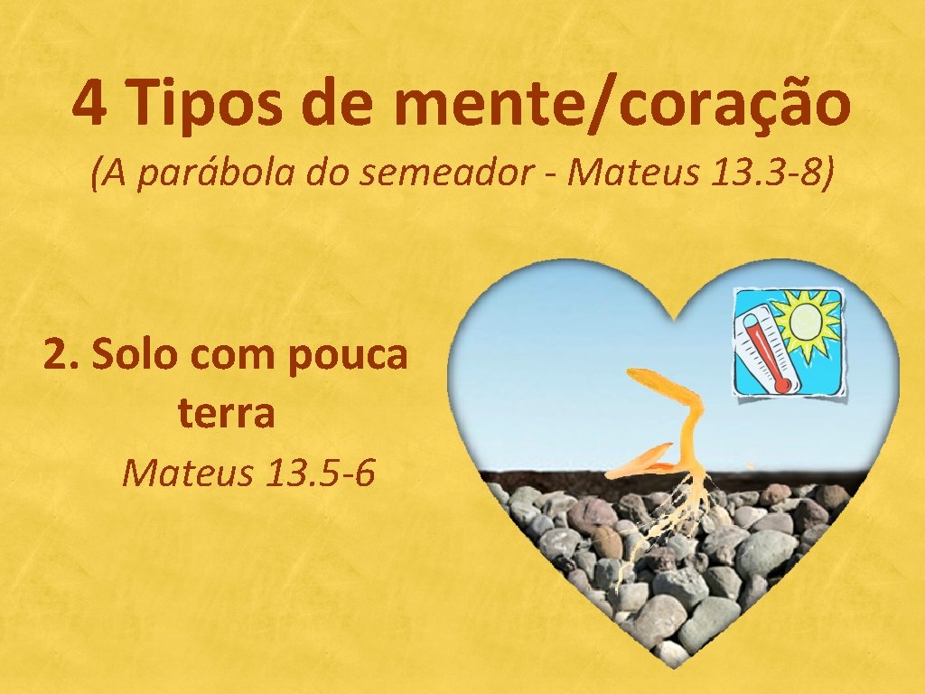 4 Tipos de mente/coração (A parábola do semeador - Mateus 13. 3 -8) 2.