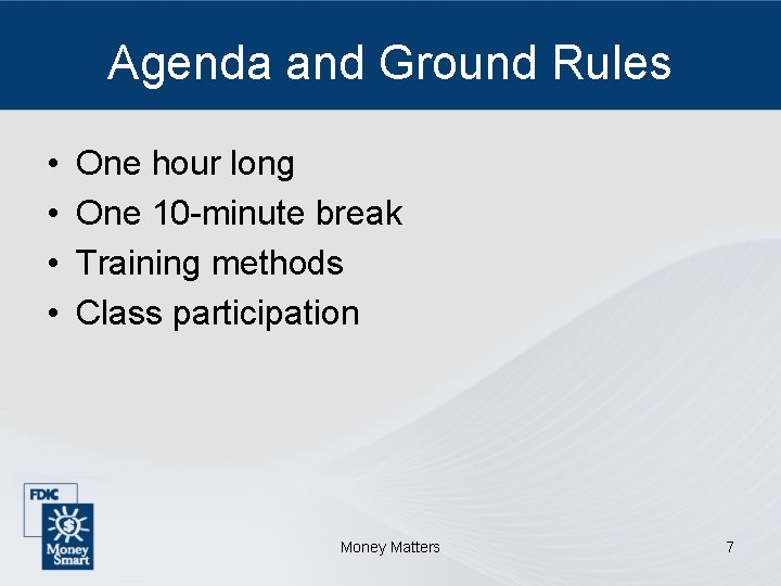 Agenda and Ground Rules • • One hour long One 10 -minute break Training