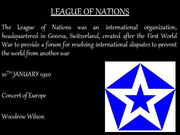 LEAGUE OF NATIONS The League of Nations was