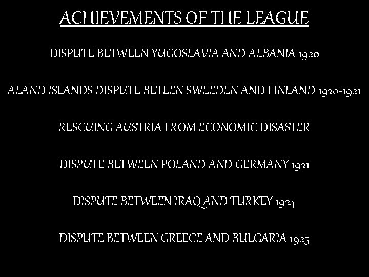 ACHIEVEMENTS OF THE LEAGUE DISPUTE BETWEEN YUGOSLAVIA AND ALBANIA 1920 ALAND ISLANDS DISPUTE BETEEN