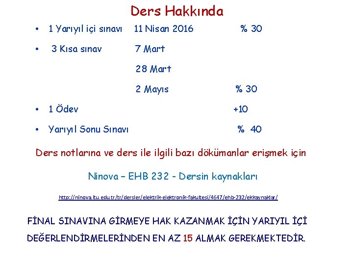 Ders Hakkında • 1 Yarıyıl içi sınavı 11 Nisan 2016 • 3 Kısa sınav