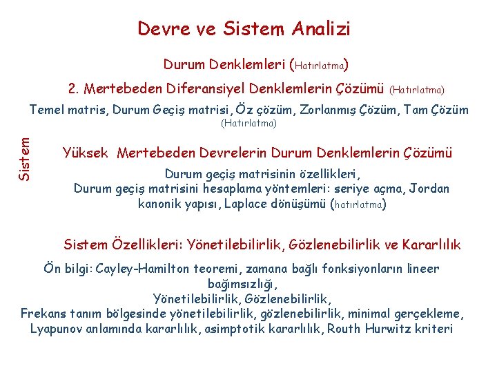 Devre ve Sistem Analizi Durum Denklemleri (Hatırlatma) 2. Mertebeden Diferansiyel Denklemlerin Çözümü (Hatırlatma) Temel