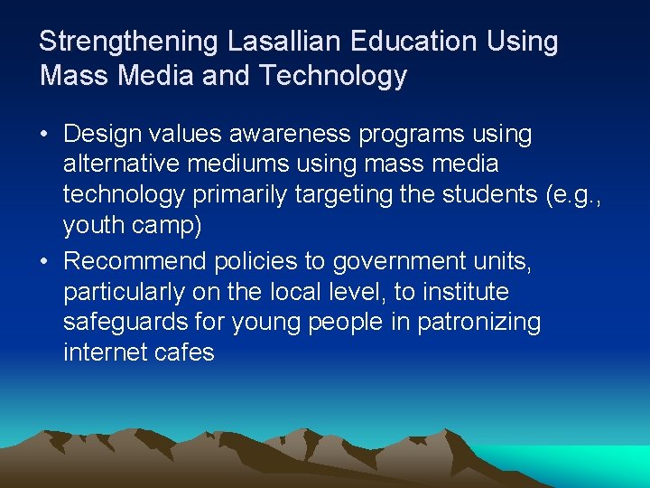 Strengthening Lasallian Education Using Mass Media and Technology • Design values awareness programs using