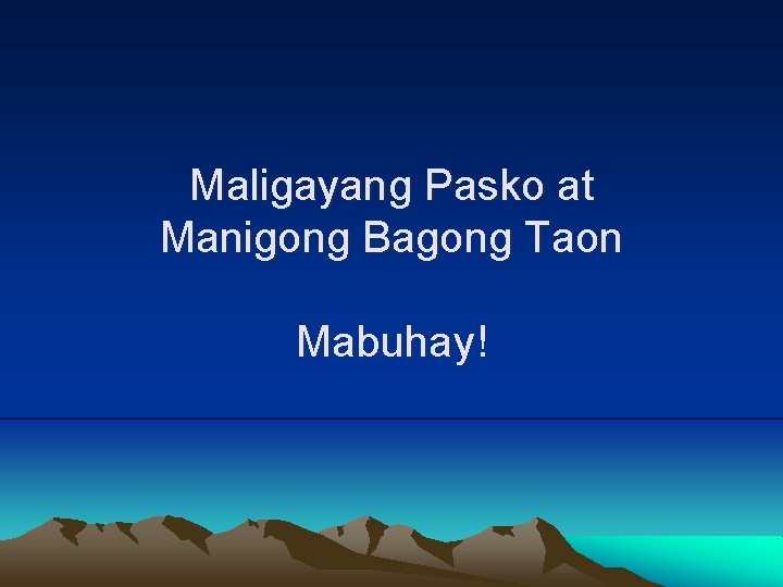 Maligayang Pasko at Manigong Bagong Taon Mabuhay! 