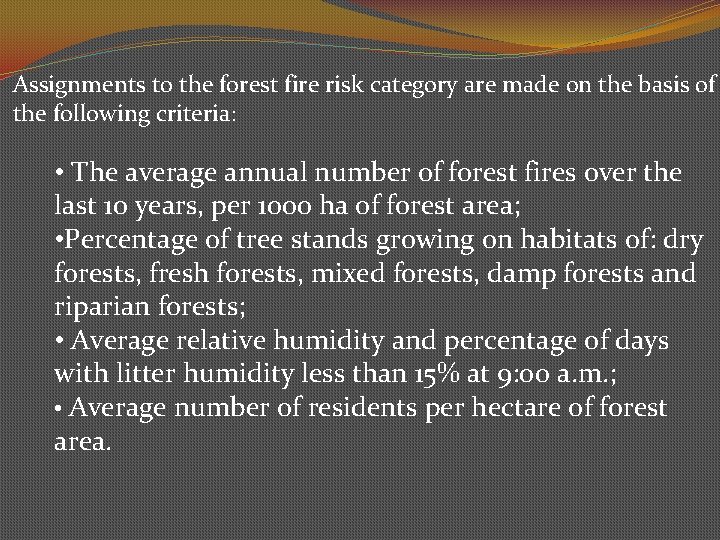 Assignments to the forest fire risk category are made on the basis of the
