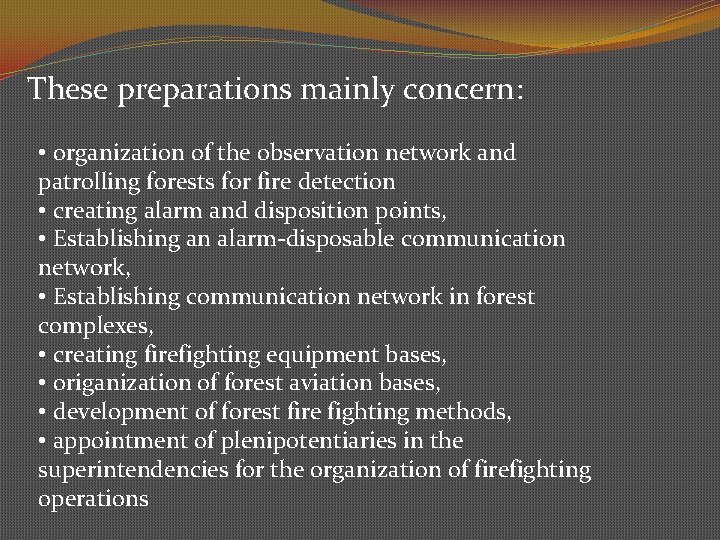 These preparations mainly concern: • organization of the observation network and patrolling forests for