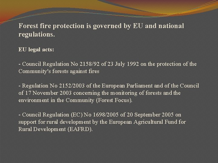 Forest fire protection is governed by EU and national regulations. EU legal acts: -