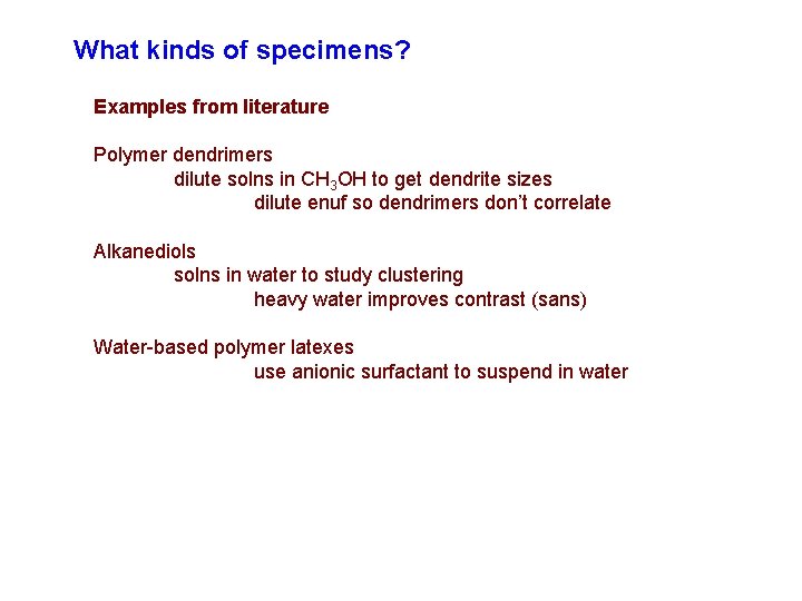 What kinds of specimens? Examples from literature Polymer dendrimers dilute solns in CH 3