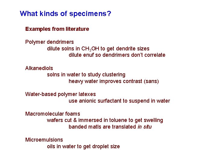 What kinds of specimens? Examples from literature Polymer dendrimers dilute solns in CH 3