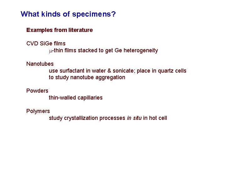 What kinds of specimens? Examples from literature CVD Si. Ge films -thin films stacked