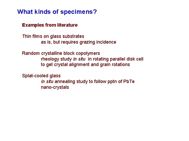 What kinds of specimens? Examples from literature Thin films on glass substrates as is,