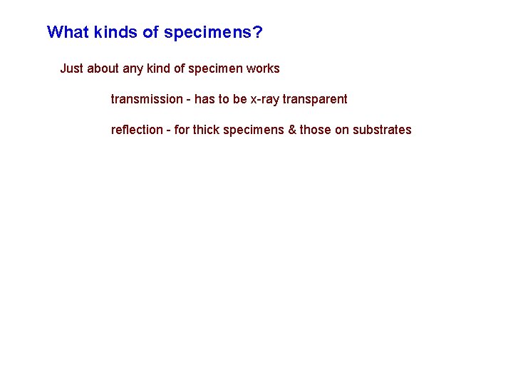 What kinds of specimens? Just about any kind of specimen works transmission - has