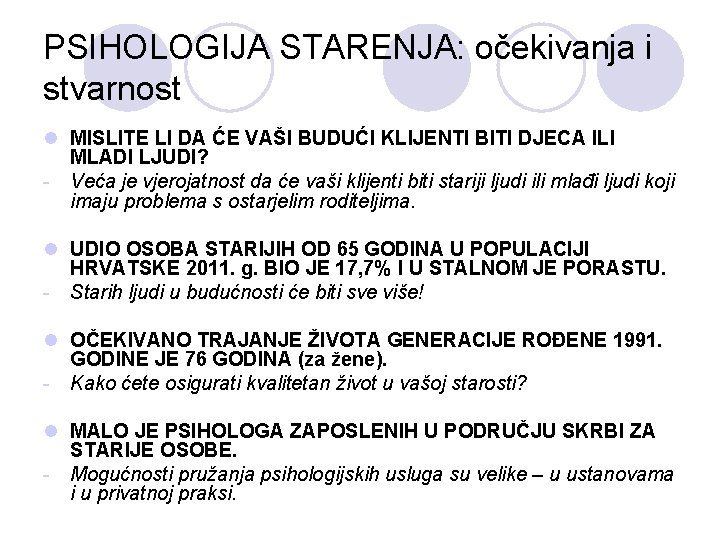 PSIHOLOGIJA STARENJA: očekivanja i stvarnost l MISLITE LI DA ĆE VAŠI BUDUĆI KLIJENTI BITI