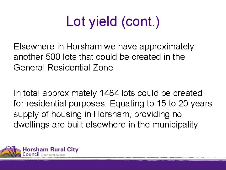 Lot yield (cont. ) Elsewhere in Horsham we have approximately another 500 lots that