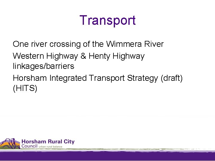 Transport One river crossing of the Wimmera River Western Highway & Henty Highway linkages/barriers