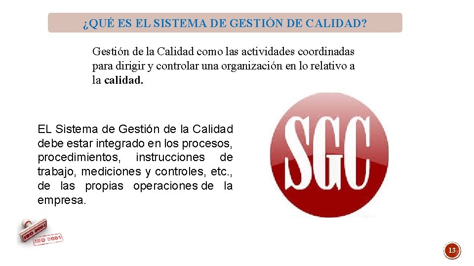 ¿QUÉ ES EL SISTEMA DE GESTIÓN DE CALIDAD? Gestión de la Calidad como las ¿QUÉ ES EL SISTEMA DE GESTIÓN DE CALIDAD? Gestión de la Calidad como las