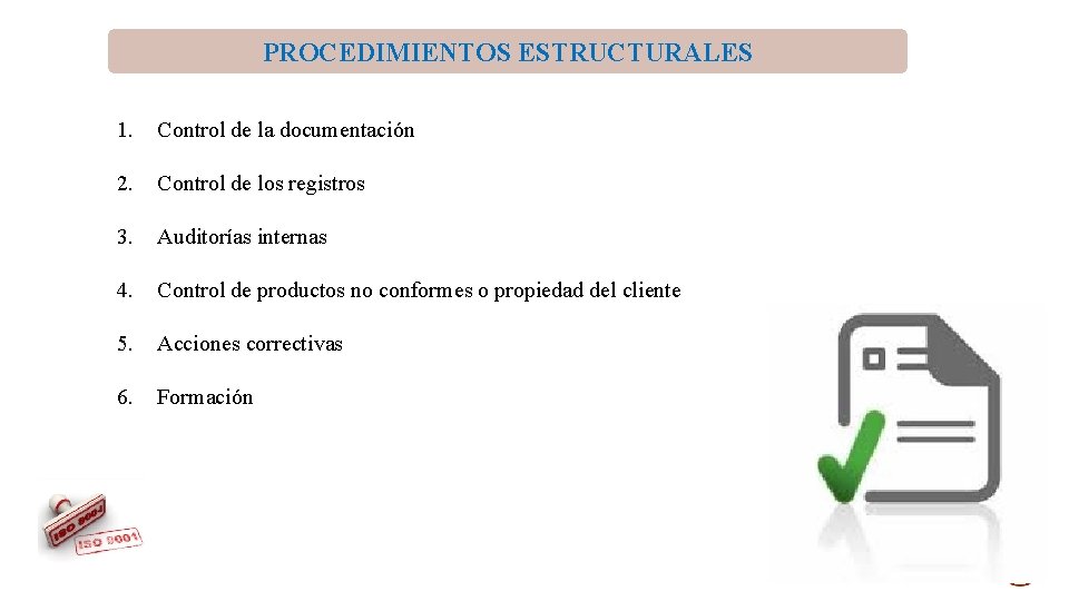 PROCEDIMIENTOS ESTRUCTURALES 1. Control de la documentación 2. Control de los registros 3. Auditorías PROCEDIMIENTOS ESTRUCTURALES 1. Control de la documentación 2. Control de los registros 3. Auditorías