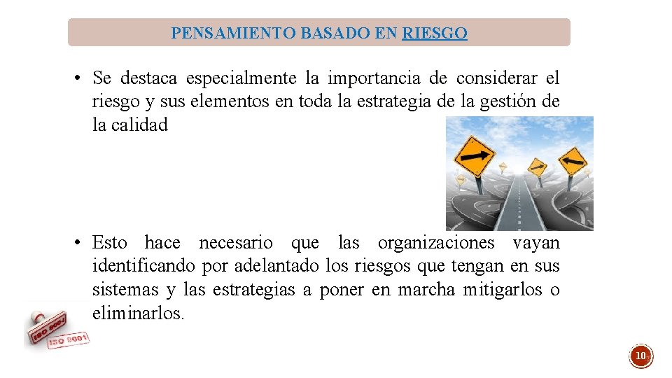 PENSAMIENTO BASADO EN RIESGO • Se destaca especialmente la importancia de considerar el riesgo PENSAMIENTO BASADO EN RIESGO • Se destaca especialmente la importancia de considerar el riesgo