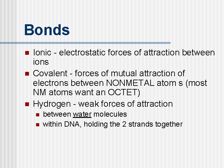 Bonds n n n Ionic - electrostatic forces of attraction between ions Covalent -