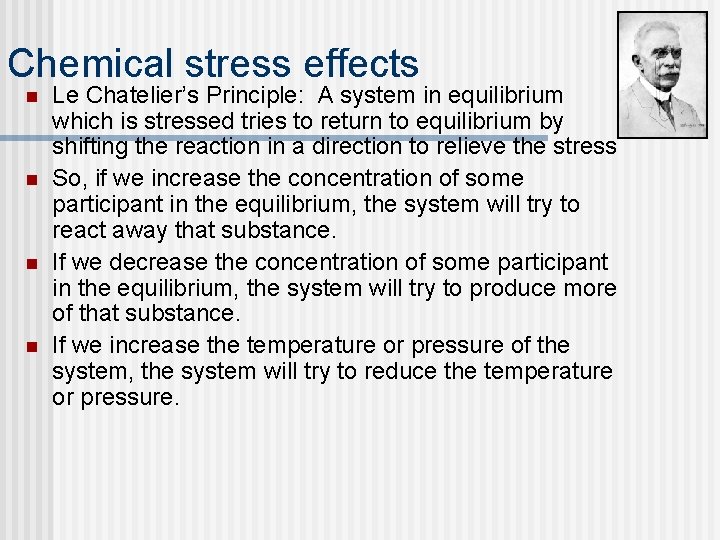 Chemical stress effects n n Le Chatelier’s Principle: A system in equilibrium which is