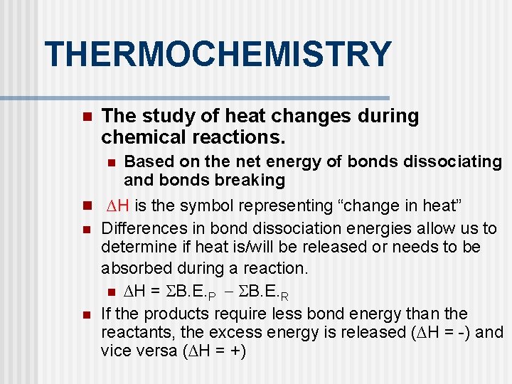 THERMOCHEMISTRY n The study of heat changes during chemical reactions. n Based on the