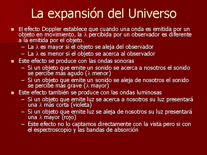 La expansión del Universo n El efecto Doppler establece que cuando una onda es