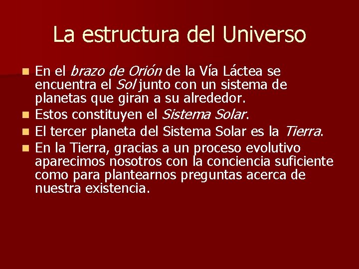 La estructura del Universo n n En el brazo de Orión de la Vía