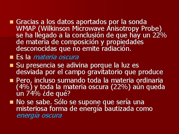 n n n Gracias a los datos aportados por la sonda WMAP (Wilkinson Microwave