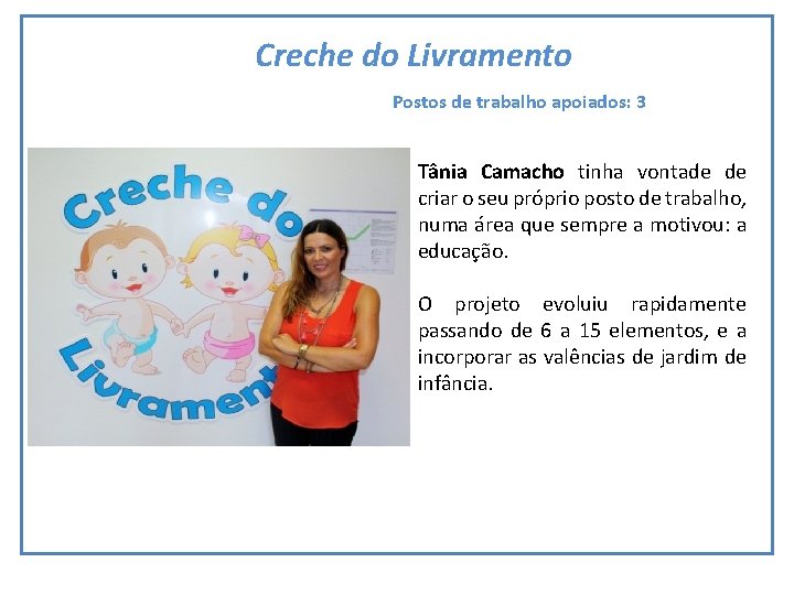 Creche do Livramento Postos de trabalho apoiados: 3 Tânia Camacho tinha vontade de criar