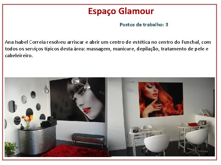 Espaço Glamour Postos de trabalho: 3 Ana Isabel Correia resolveu arriscar e abrir um