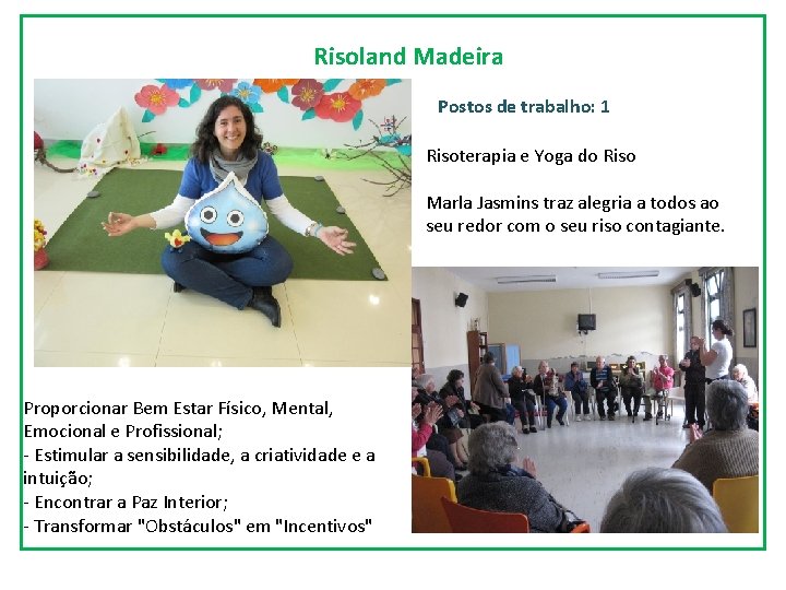 Risoland Madeira Postos de trabalho: 1 Risoterapia e Yoga do Riso Marla Jasmins traz