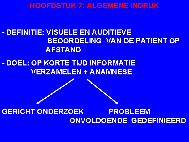 HOOFDSTUK 7: ALGEMENE INDRUK - DEFINITIE: VISUELE EN AUDITIEVE BEOORDELING VAN DE PATIENT OP