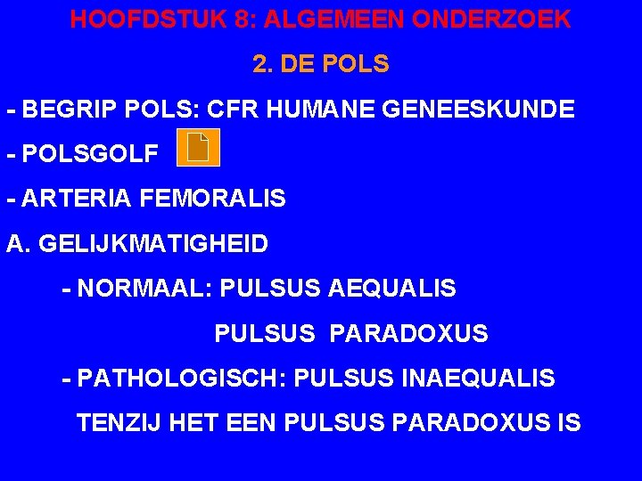 HOOFDSTUK 8: ALGEMEEN ONDERZOEK 2. DE POLS - BEGRIP POLS: CFR HUMANE GENEESKUNDE -
