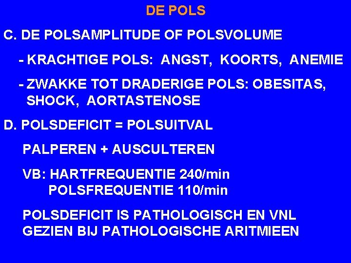 DE POLS C. DE POLSAMPLITUDE OF POLSVOLUME - KRACHTIGE POLS: ANGST, KOORTS, ANEMIE -