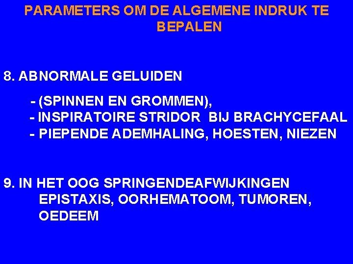 PARAMETERS OM DE ALGEMENE INDRUK TE BEPALEN 8. ABNORMALE GELUIDEN - (SPINNEN EN GROMMEN),