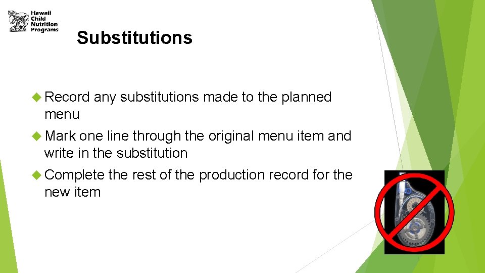 Substitutions Record any substitutions made to the planned menu Mark one line through the Substitutions Record any substitutions made to the planned menu Mark one line through the