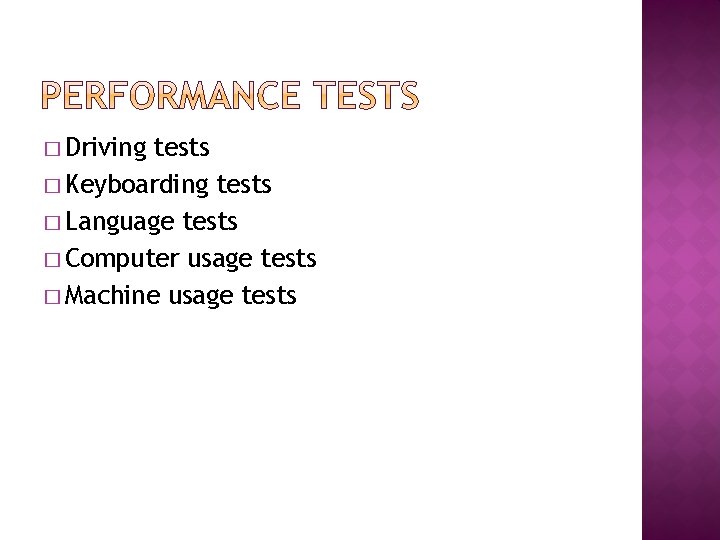 � Driving tests � Keyboarding tests � Language tests � Computer usage tests �