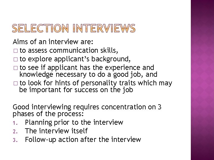 Aims of an interview are: � to assess communication skills, � to explore applicant’s
