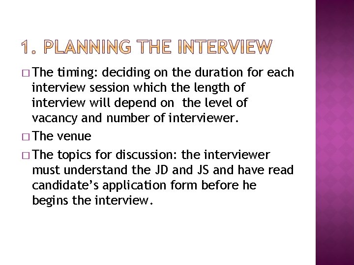 � The timing: deciding on the duration for each interview session which the length