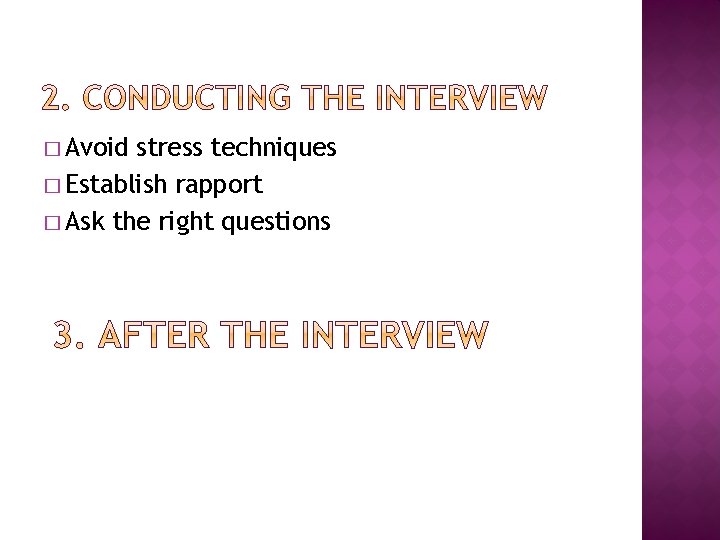 � Avoid stress techniques � Establish rapport � Ask the right questions 