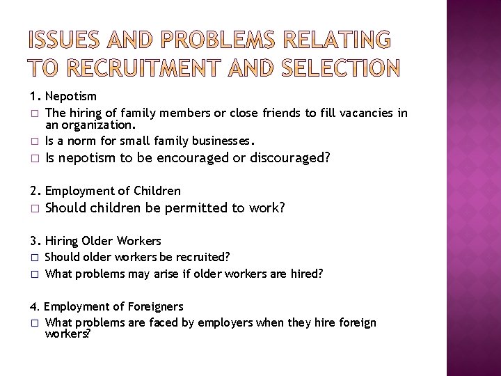 1. Nepotism � The hiring of family members or close friends to fill vacancies