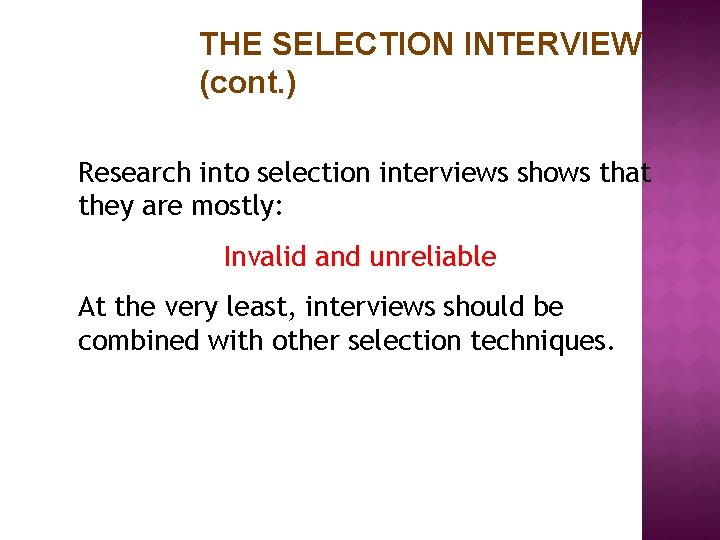 THE SELECTION INTERVIEW (cont. ) Research into selection interviews shows that they are mostly: