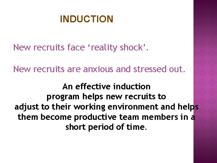 INDUCTION New recruits face ‘reality shock’. New recruits are anxious and stressed out. An