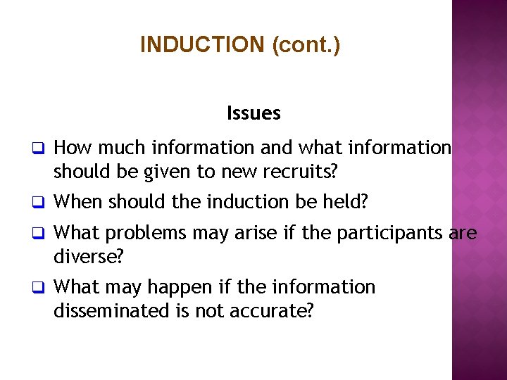 INDUCTION (cont. ) Issues q How much information and what information should be given