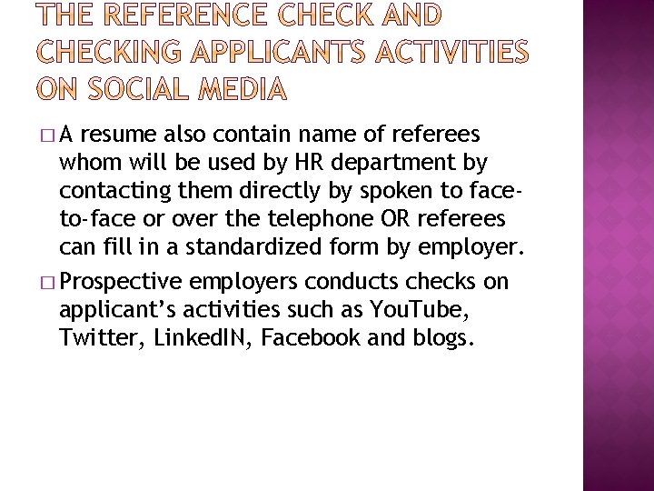 �A resume also contain name of referees whom will be used by HR department