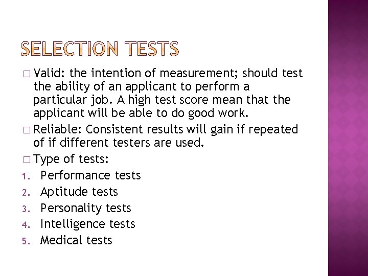 � Valid: the intention of measurement; should test the ability of an applicant to