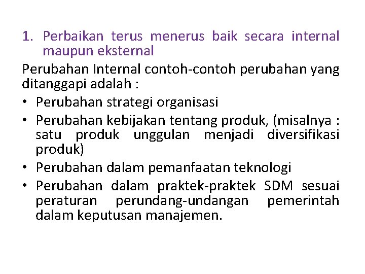 1. Perbaikan terus menerus baik secara internal maupun eksternal Perubahan Internal contoh-contoh perubahan yang