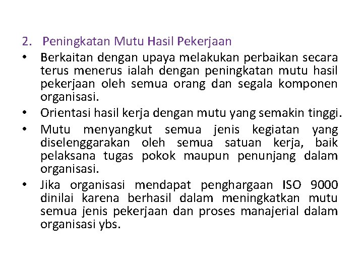 2. Peningkatan Mutu Hasil Pekerjaan • Berkaitan dengan upaya melakukan perbaikan secara terus menerus